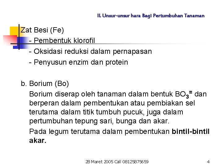 II. Unsur-unsur hara Bagi Pertumbuhan Tanaman Zat Besi (Fe) - Pembentuk klorofil - Oksidasi