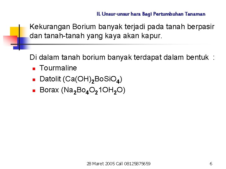 II. Unsur-unsur hara Bagi Pertumbuhan Tanaman Kekurangan Borium banyak terjadi pada tanah berpasir dan