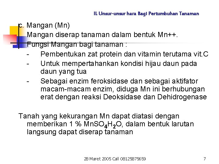 II. Unsur-unsur hara Bagi Pertumbuhan Tanaman c. Mangan (Mn) Mangan diserap tanaman dalam bentuk