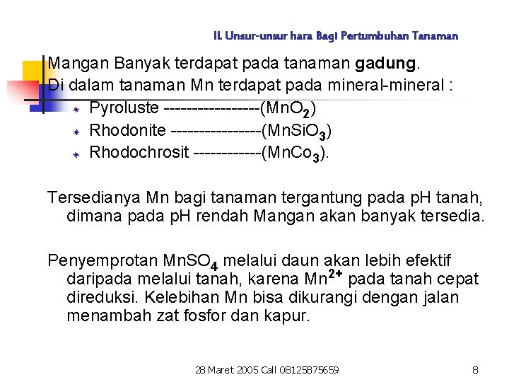 II. Unsur-unsur hara Bagi Pertumbuhan Tanaman Mangan Banyak terdapat pada tanaman gadung. Di dalam