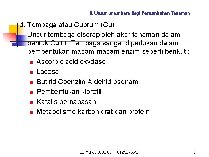 II. Unsur-unsur hara Bagi Pertumbuhan Tanaman d. Tembaga atau Cuprum (Cu) Unsur tembaga diserap