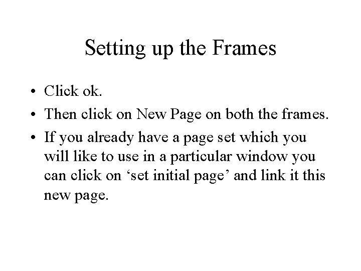 Setting up the Frames • Click ok. • Then click on New Page on