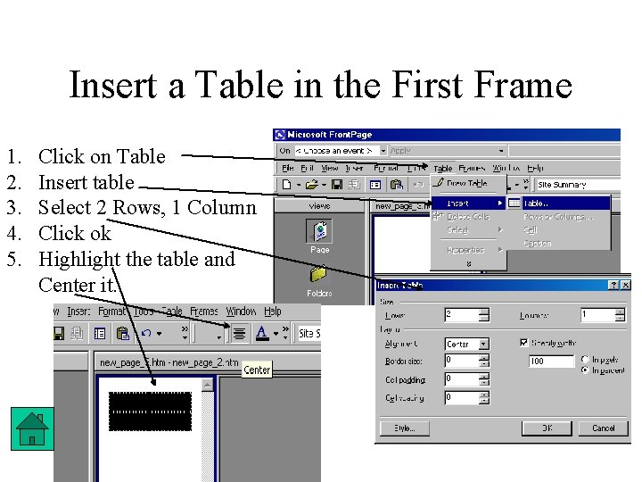 Insert a Table in the First Frame 1. 2. 3. 4. 5. Click on