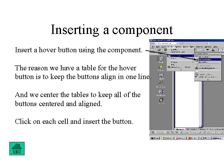 Inserting a component Insert a hover button using the component. The reason we have