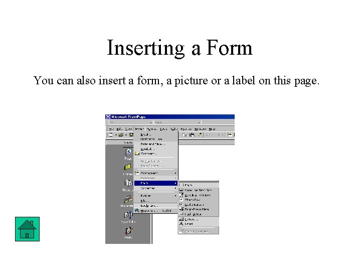 Inserting a Form You can also insert a form, a picture or a label