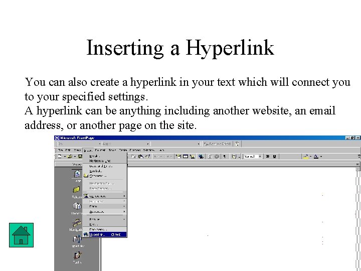 Inserting a Hyperlink You can also create a hyperlink in your text which will