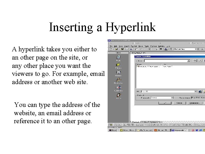 Inserting a Hyperlink A hyperlink takes you either to an other page on the