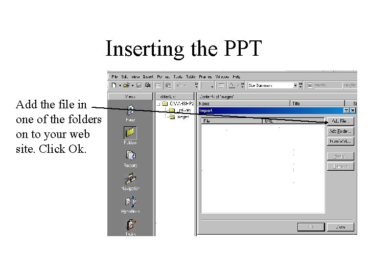 Inserting the PPT Add the file in one of the folders on to your