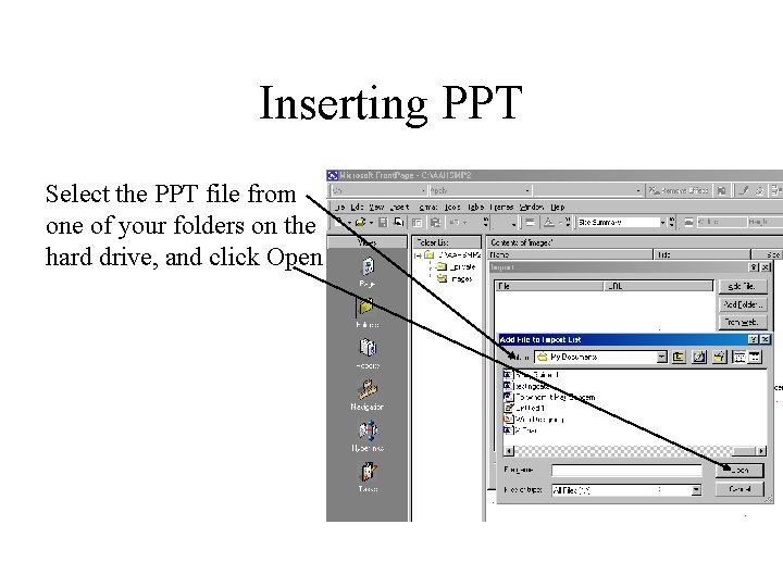 Inserting PPT Select the PPT file from one of your folders on the hard