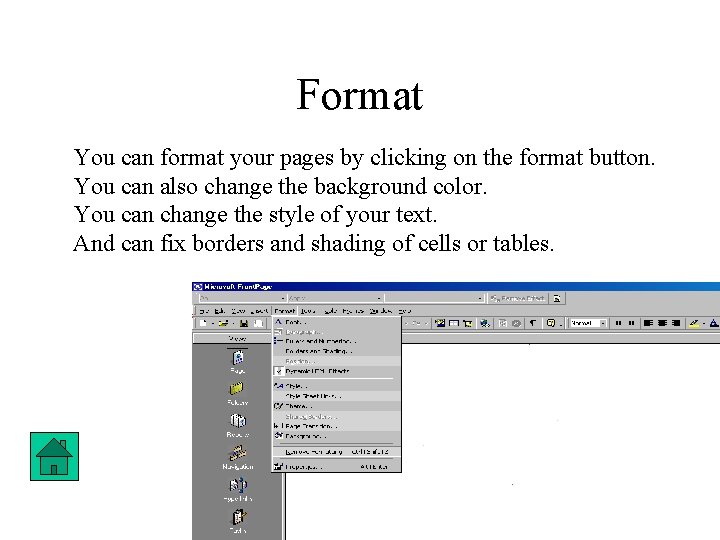 Format You can format your pages by clicking on the format button. You can