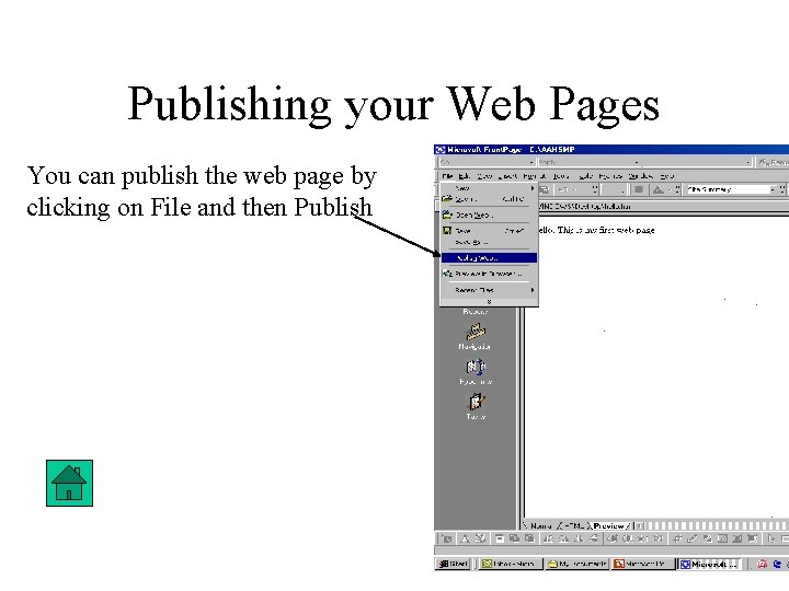 Publishing your Web Pages You can publish the web page by clicking on File