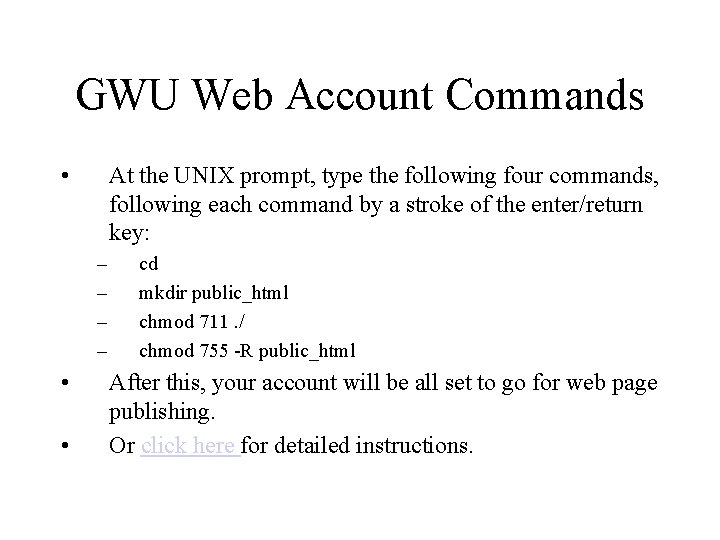 GWU Web Account Commands • At the UNIX prompt, type the following four commands,