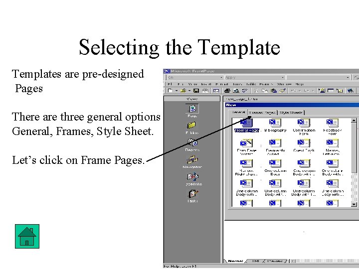 Selecting the Templates are pre-designed Pages There are three general options General, Frames, Style
