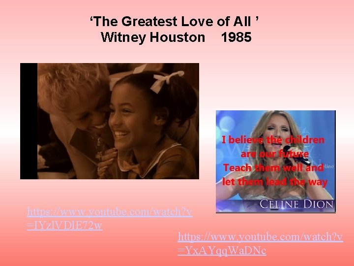 ‘The Greatest Love of All ’ Witney Houston 1985 https: //www. youtube. com/watch? v