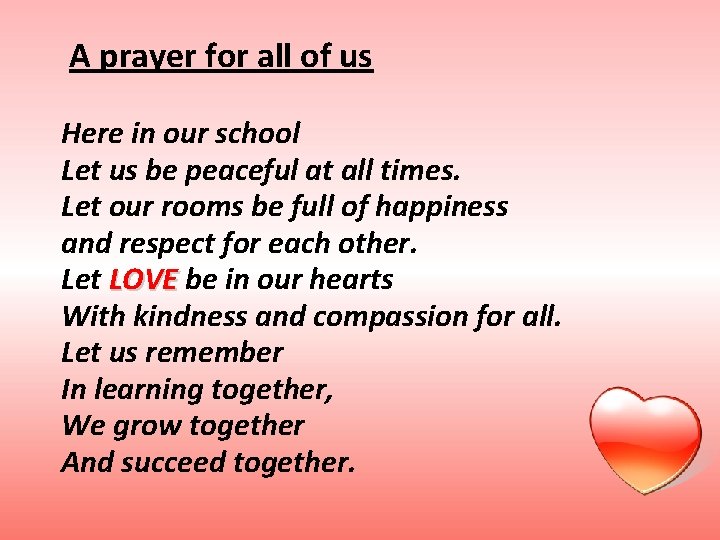 A prayer for all of us Here in our school Let us be peaceful