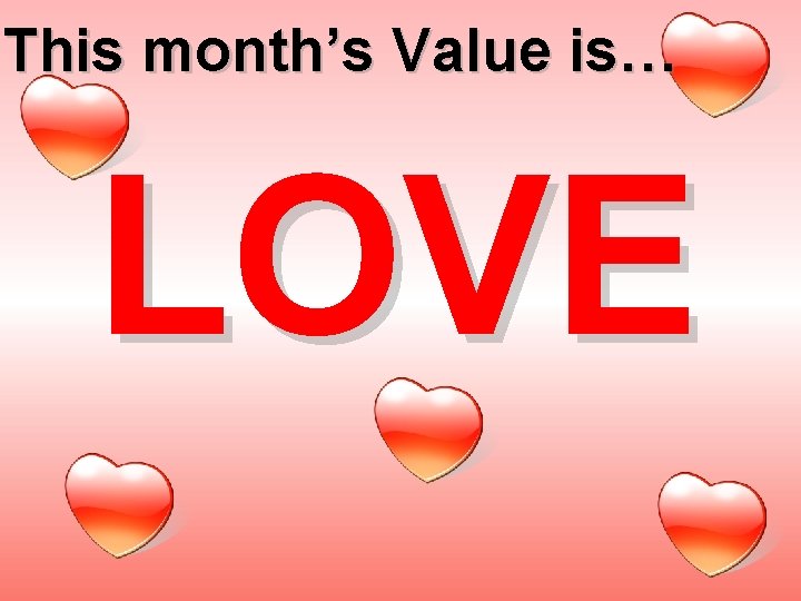 This month’s Value is… LOVE 