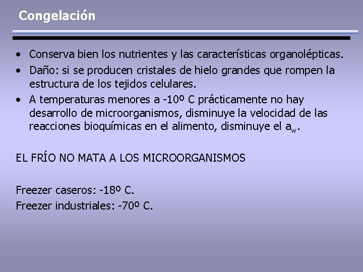 Congelación • Conserva bien los nutrientes y las características organolépticas. • Daño: si se