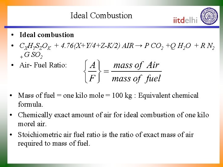 Ideal Combustion • Ideal combustion • CXHYSZOK + 4. 76(X+Y/4+Z-K/2) AIR → P CO