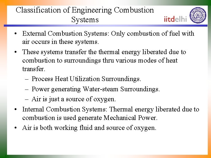 Classification of Engineering Combustion Systems • External Combustion Systems: Only combustion of fuel with