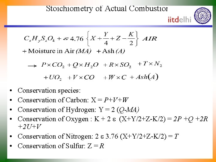 Stoichiometry of Actual Combustion • • Conservation species: Conservation of Carbon: X = P+V+W