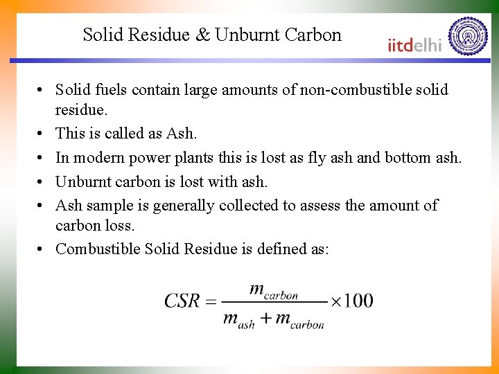 Solid Residue & Unburnt Carbon • Solid fuels contain large amounts of non-combustible solid