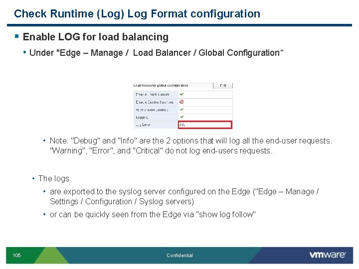 Check Runtime (Log) Log Format configuration § Enable LOG for load balancing • Under