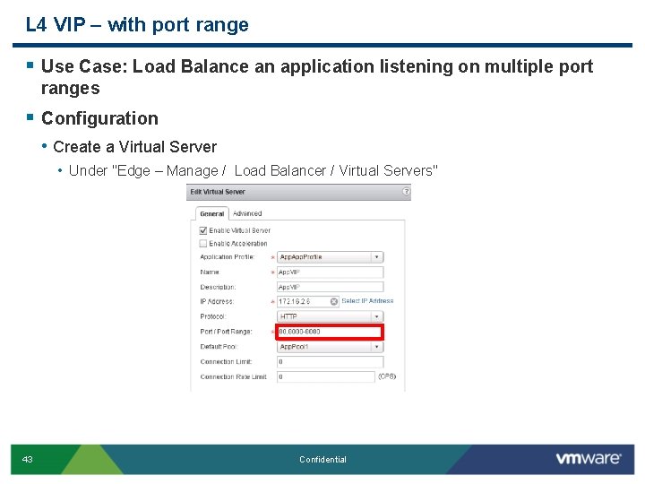 L 4 VIP – with port range § Use Case: Load Balance an application