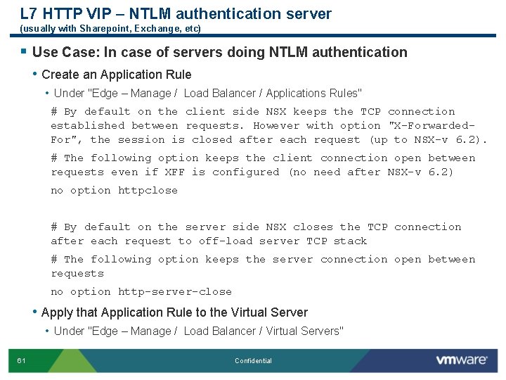 L 7 HTTP VIP – NTLM authentication server (usually with Sharepoint, Exchange, etc) §