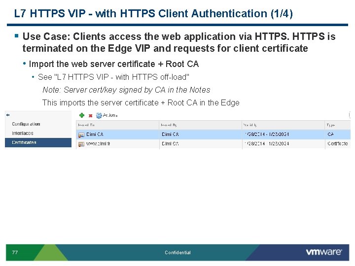 L 7 HTTPS VIP - with HTTPS Client Authentication (1/4) § Use Case: Clients