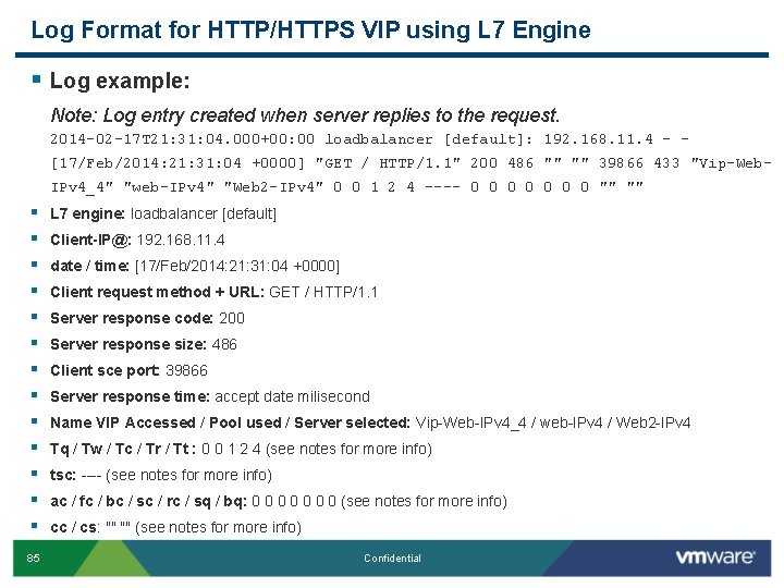 Log Format for HTTP/HTTPS VIP using L 7 Engine § Log example: Note: Log