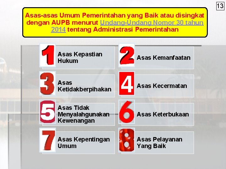 13 Asas-asas Umum Pemerintahan yang Baik atau disingkat dengan AUPB menurut Undang-Undang Nomor 30