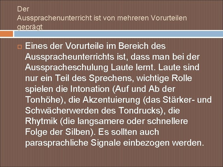 Der Aussprachenunterricht ist von mehreren Vorurteilen geprägt Eines der Vorurteile im Bereich des Ausspracheunterrichts