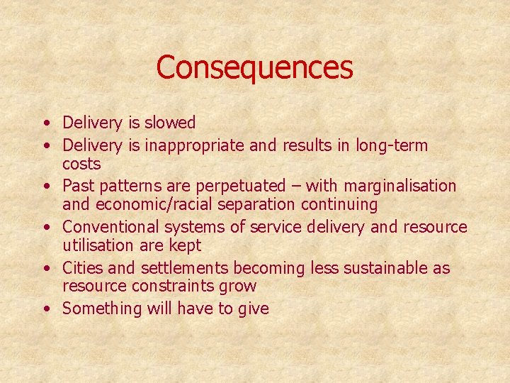 Consequences • Delivery is slowed • Delivery is inappropriate and results in long-term costs
