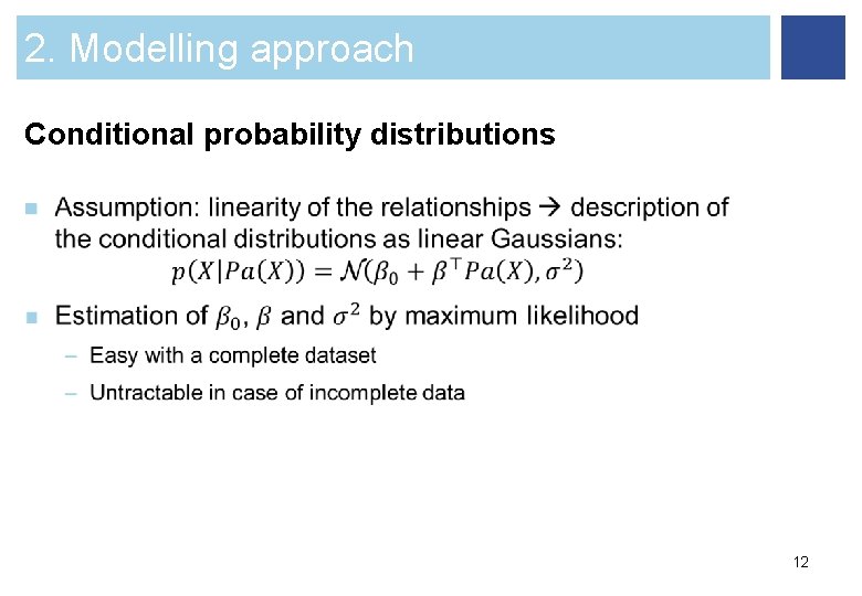 2. Modelling approach Conditional probability distributions n 12 