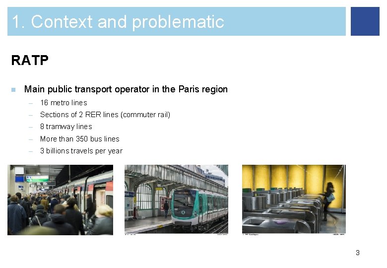 1. Context and problematic RATP n Main public transport operator in the Paris region