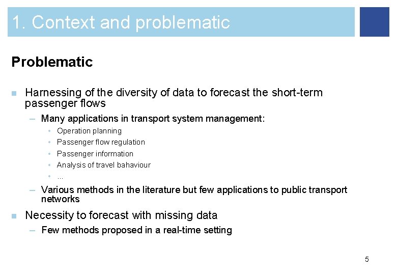 1. Context and problematic Problematic n Harnessing of the diversity of data to forecast