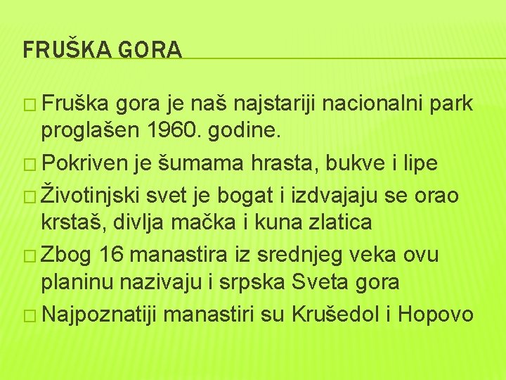 FRUŠKA GORA � Fruška gora je naš najstariji nacionalni park proglašen 1960. godine. �