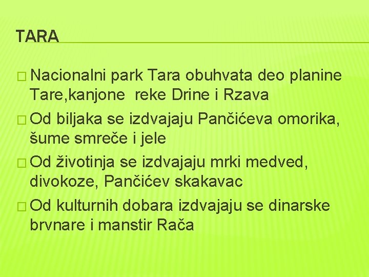 TARA � Nacionalni park Tara obuhvata deo planine Tare, kanjone reke Drine i Rzava