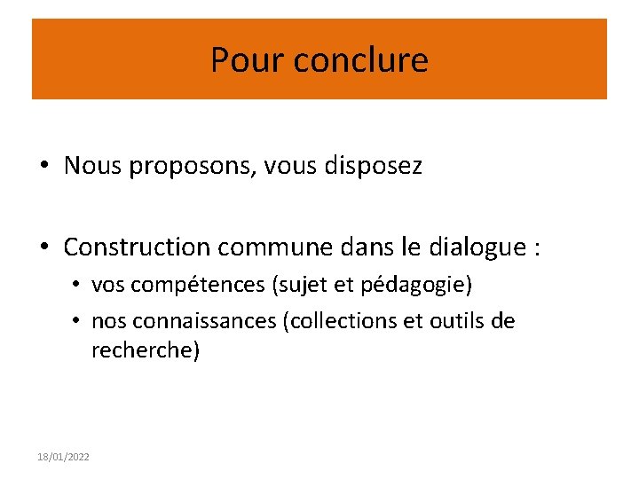 Pour conclure • Nous proposons, vous disposez • Construction commune dans le dialogue :