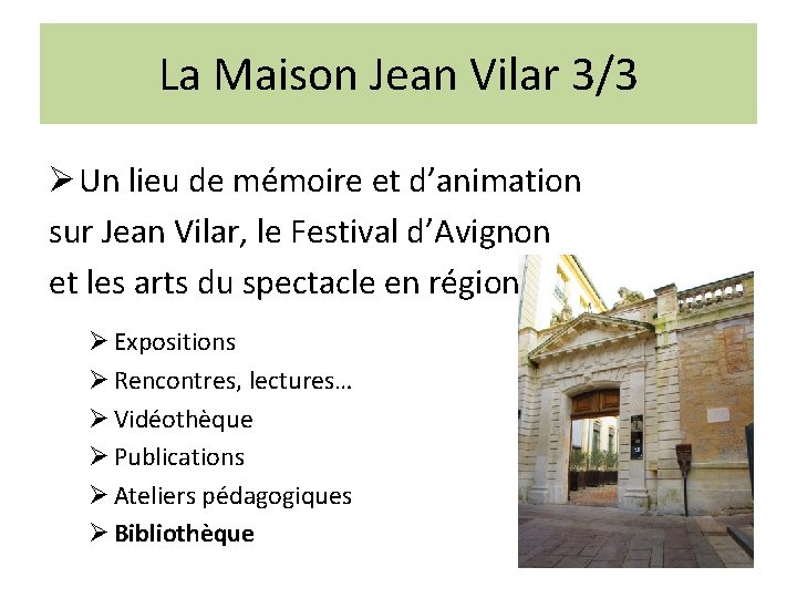 La Maison Jean Vilar 3/3 Ø Un lieu de mémoire et d’animation sur Jean