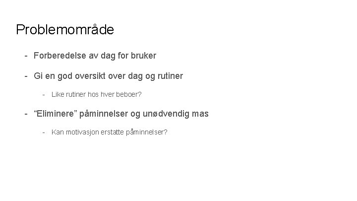 Problemområde - Forberedelse av dag for bruker - Gi en god oversikt over dag