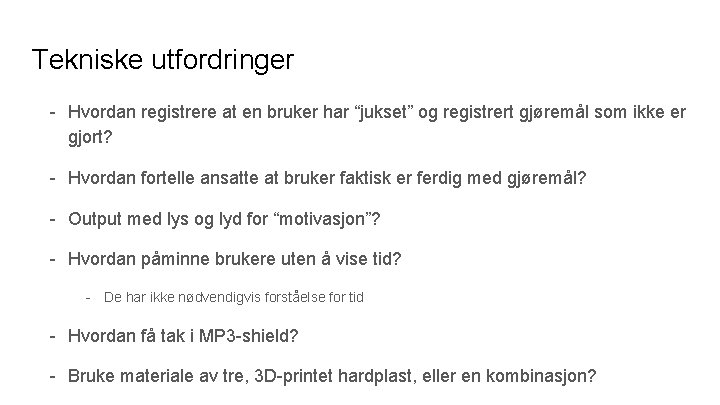 Tekniske utfordringer - Hvordan registrere at en bruker har “jukset” og registrert gjøremål som