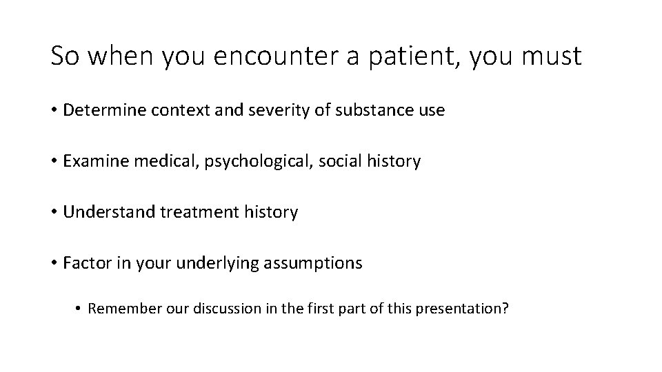 So when you encounter a patient, you must • Determine context and severity of