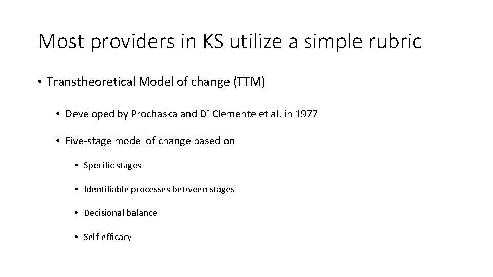 Most providers in KS utilize a simple rubric • Transtheoretical Model of change (TTM)