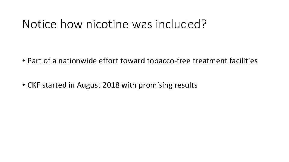 Notice how nicotine was included? • Part of a nationwide effort toward tobacco-free treatment