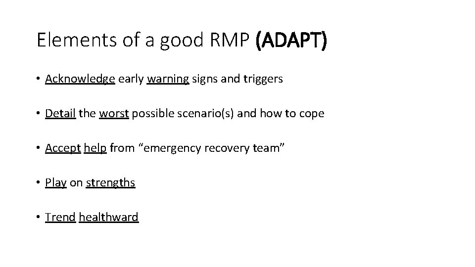 Elements of a good RMP (ADAPT) • Acknowledge early warning signs and triggers •