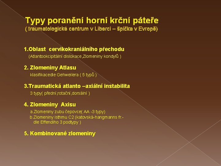 Typy poranění horní krční páteře ( traumatologické centrum v Liberci – špička v Evropě)