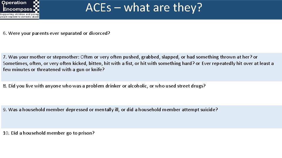 ACEs – what are they? 6. Were your parents ever separated or divorced? 7.