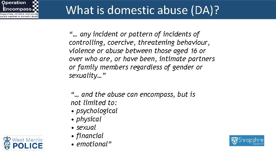 What is domestic abuse (DA)? “… any incident or pattern of incidents of controlling,