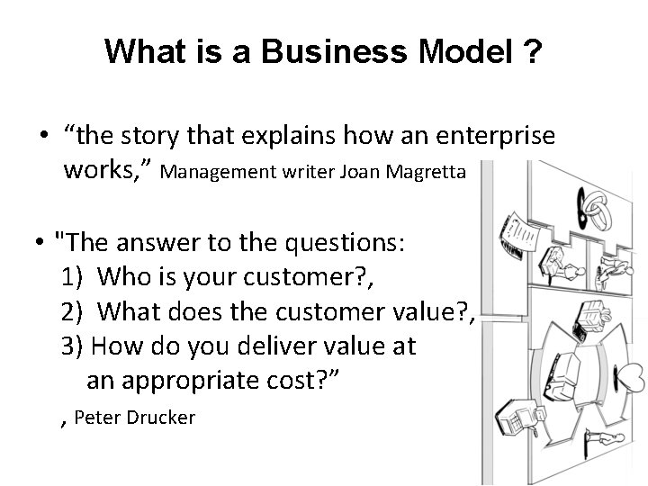 What is a Business Model ? • “the story that explains how an enterprise